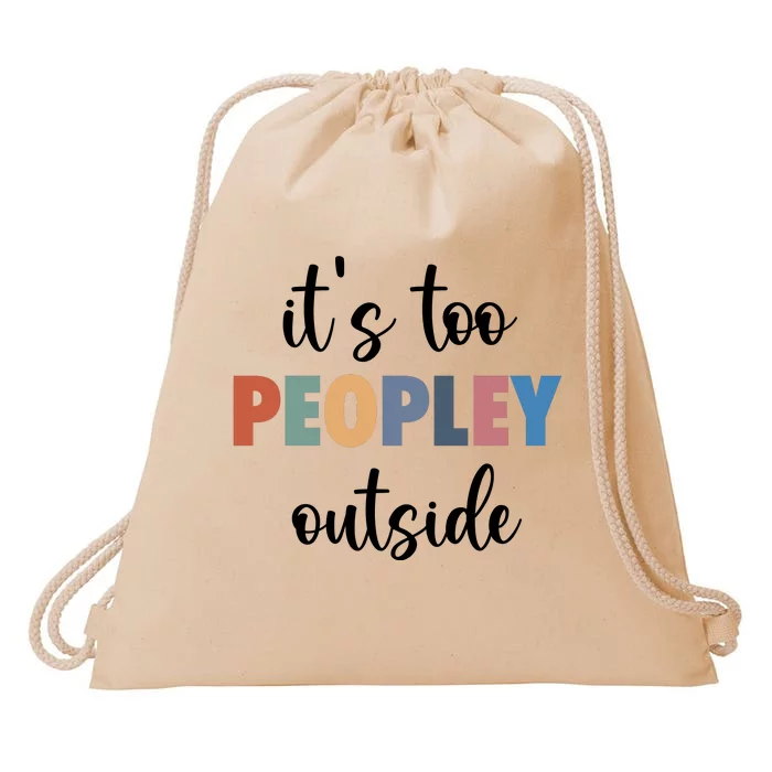 ItS Too Peopley Outside Drawstring Bag