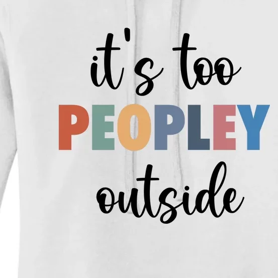 ItS Too Peopley Outside Women's Pullover Hoodie