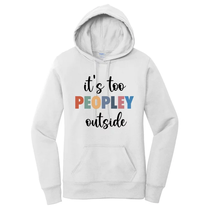 ItS Too Peopley Outside Women's Pullover Hoodie