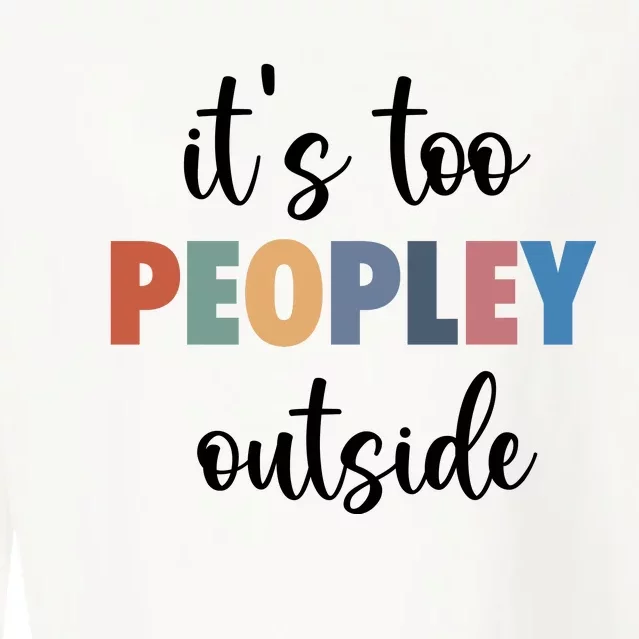 ItS Too Peopley Outside Cropped Pullover Crew