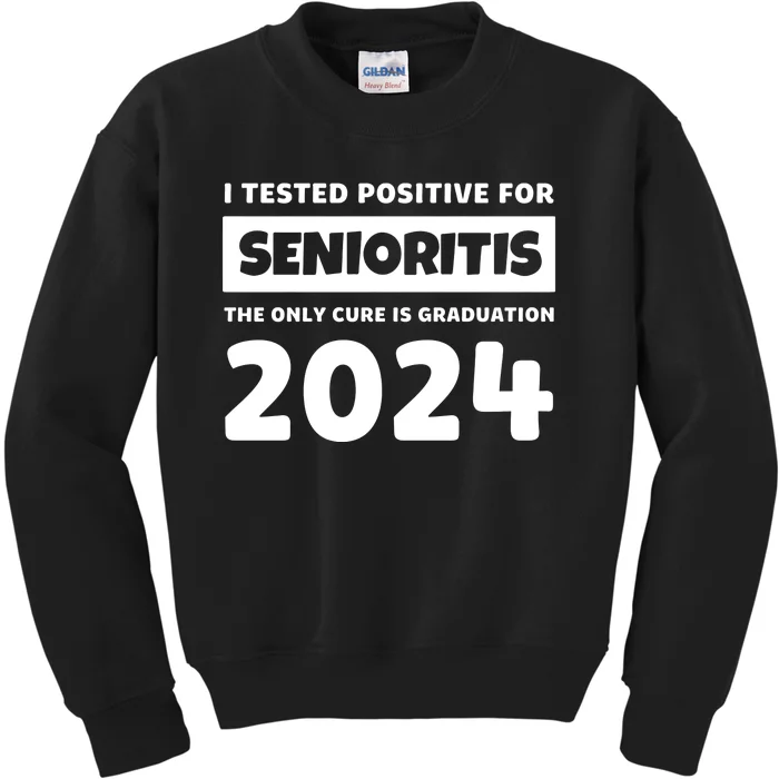 I Tested Positive For Senioritis The Only Cure Is Graduation 2024 Kids Sweatshirt