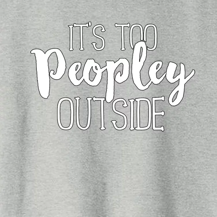 ItS Too Peopley Outside Cute Gift Women's Crop Top Tee