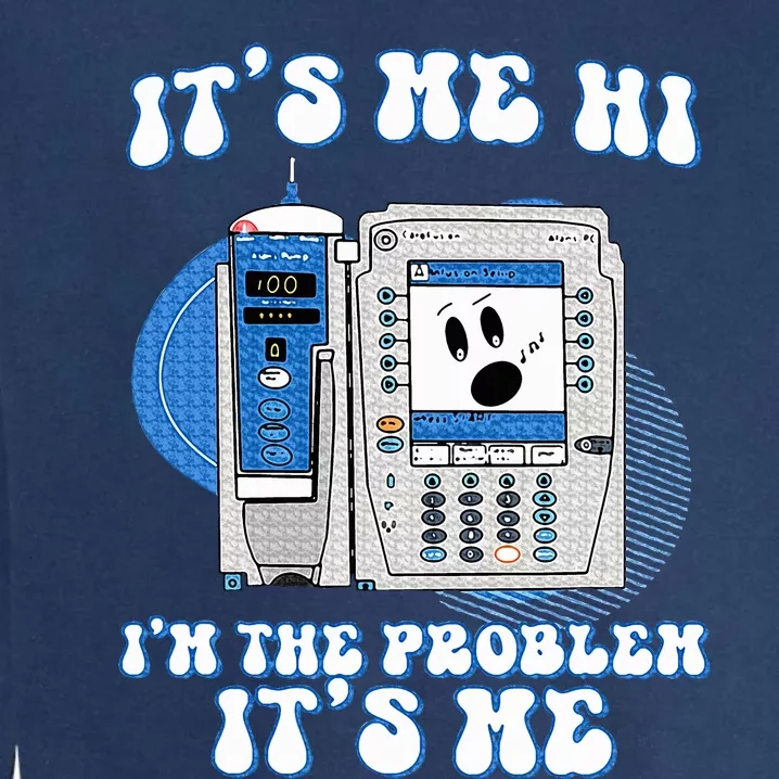 Im The Problem Iv Pump Er Icu Med Surg Rn Garment-Dyed Sweatshirt