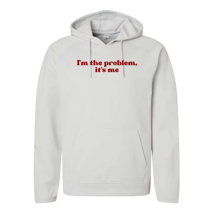 IM The Problem ItS Me Performance Fleece Hoodie