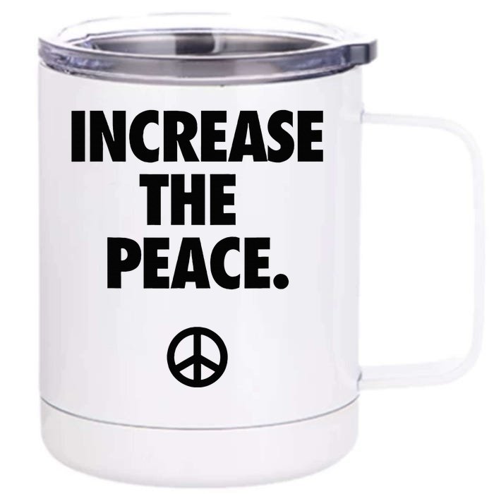 Increase The Peace Front & Back 12oz Stainless Steel Tumbler Cup