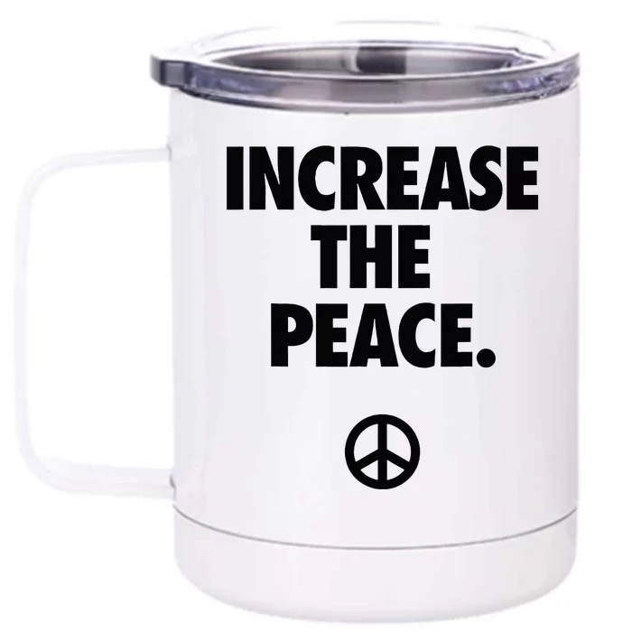 Increase The Peace Front & Back 12oz Stainless Steel Tumbler Cup