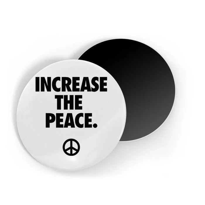 Increase The Peace Magnet