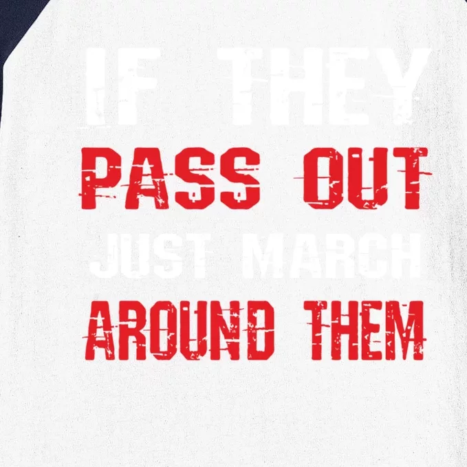 If They Pass Out March Around Them Funny Marching Band Gift Baseball Sleeve Shirt