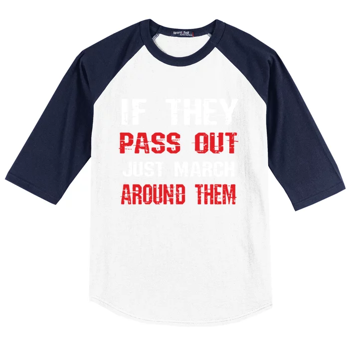 If They Pass Out March Around Them Funny Marching Band Gift Baseball Sleeve Shirt