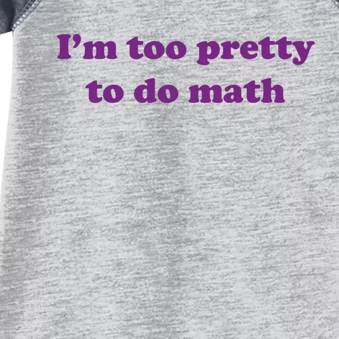 Im Too Pretty To Do Math Infant Baby Jersey Bodysuit