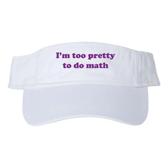 Im Too Pretty To Do Math Valucap Bio-Washed Visor