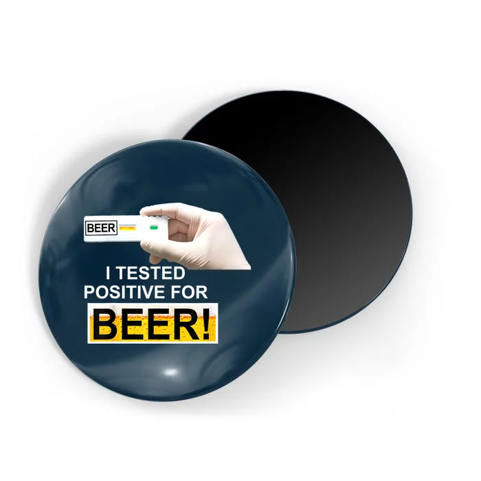 I Tested Positive For Beer Funny I Tested Positive For Beer Magnet