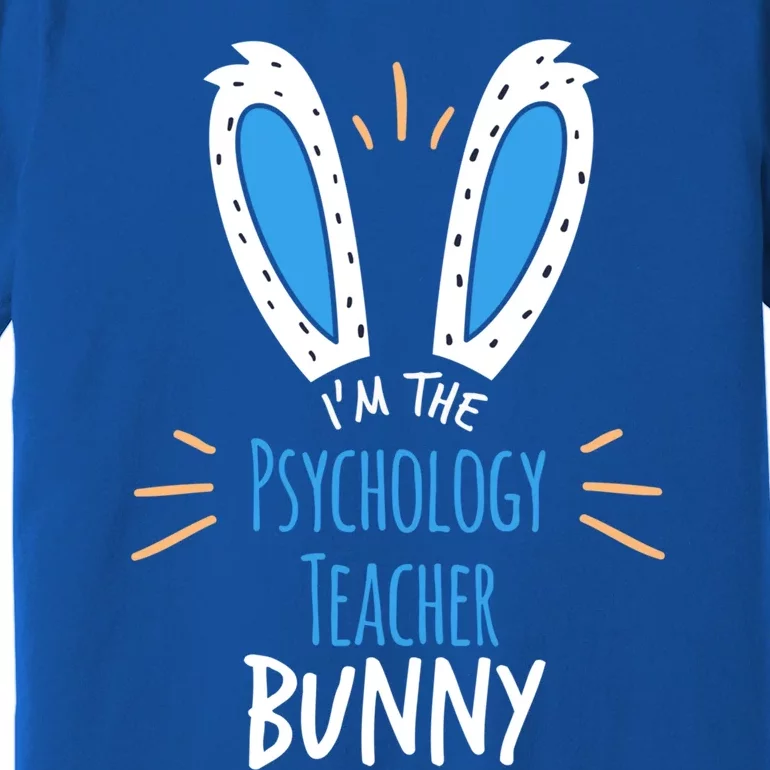 I'm The Psychology Teacher Bunny Ears Easter Sunday Gift Premium T-Shirt