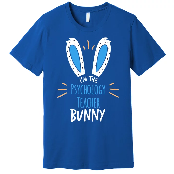 I'm The Psychology Teacher Bunny Ears Easter Sunday Gift Premium T-Shirt