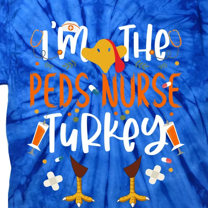 Im The Peds Nurse Turkey Funny Thanksgiving Pediatric Nurse Gift Tie-Dye T-Shirt