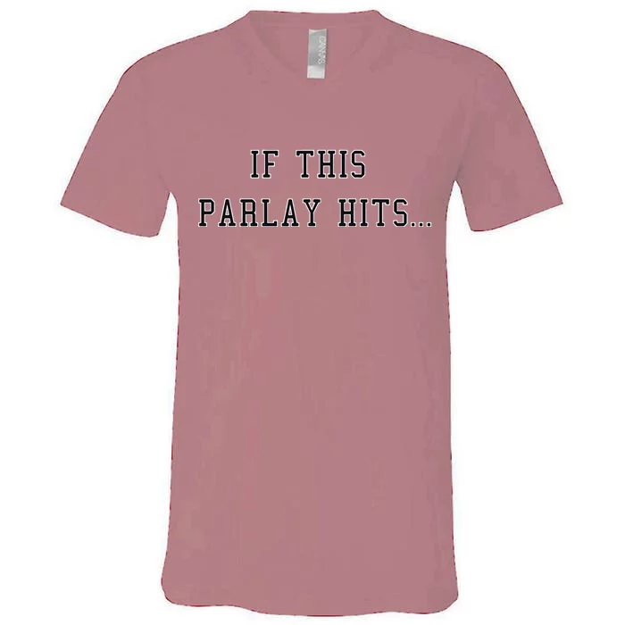 If This Parlay Hits Sports Betting Degenerate V-Neck T-Shirt