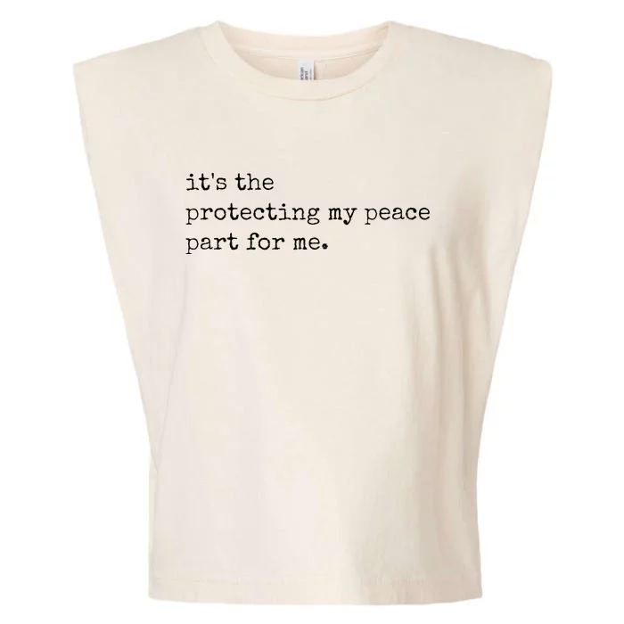 Its The Protecting My Peace Part For Me Garment-Dyed Women's Muscle Tee