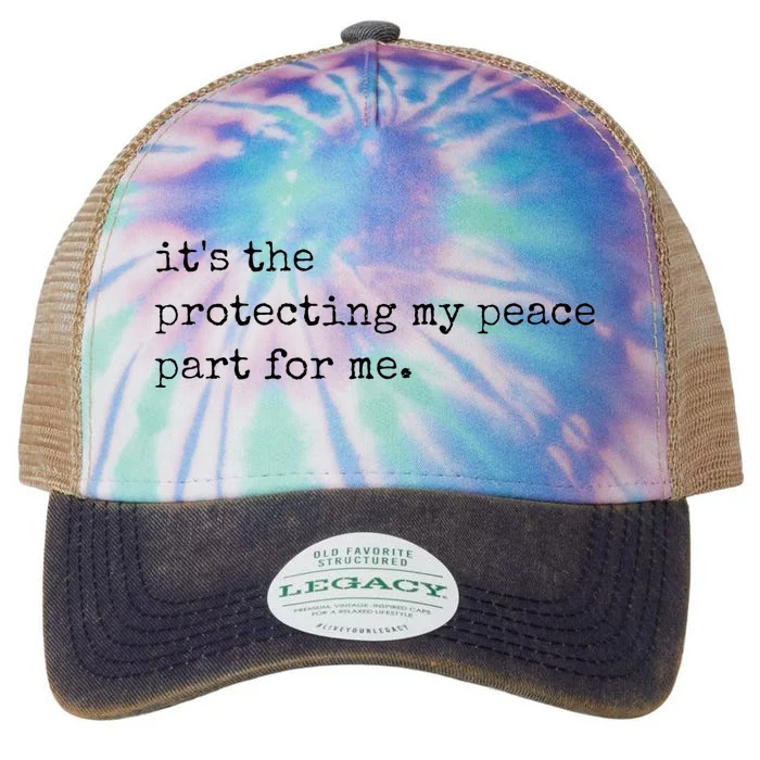 Its The Protecting My Peace Part For Me Legacy Tie Dye Trucker Hat