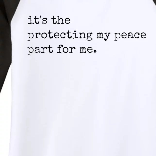 Its The Protecting My Peace Part For Me Women's Tri-Blend 3/4-Sleeve Raglan Shirt