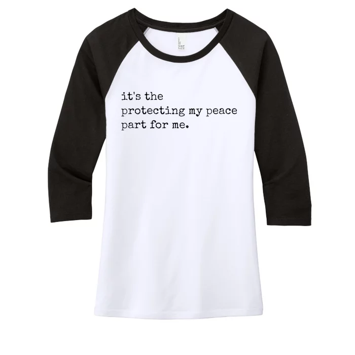 Its The Protecting My Peace Part For Me Women's Tri-Blend 3/4-Sleeve Raglan Shirt