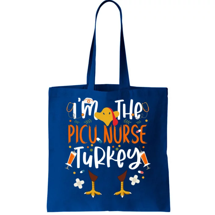 Im The Picu Nurse Turkey Thanksgiving Turkey Picu Nurse Gift Tote Bag