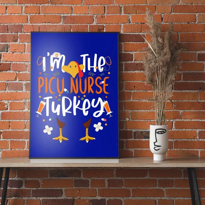 Im The Picu Nurse Turkey Thanksgiving Turkey Picu Nurse Gift Poster