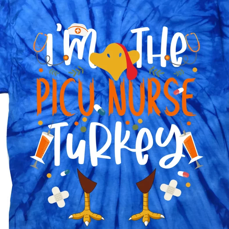 Im The Picu Nurse Turkey Thanksgiving Turkey Picu Nurse Gift Tie-Dye T-Shirt