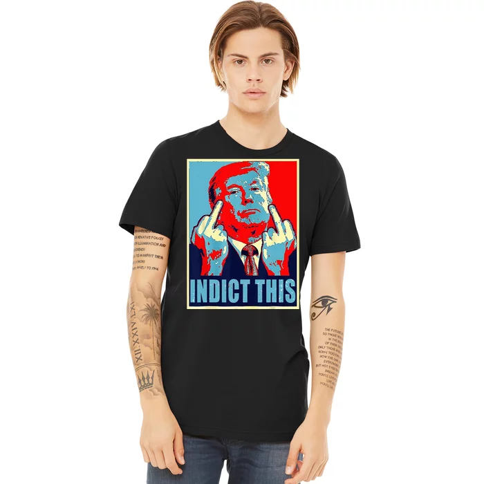 Indict This Pro Donald Trump Funny Premium T-Shirt