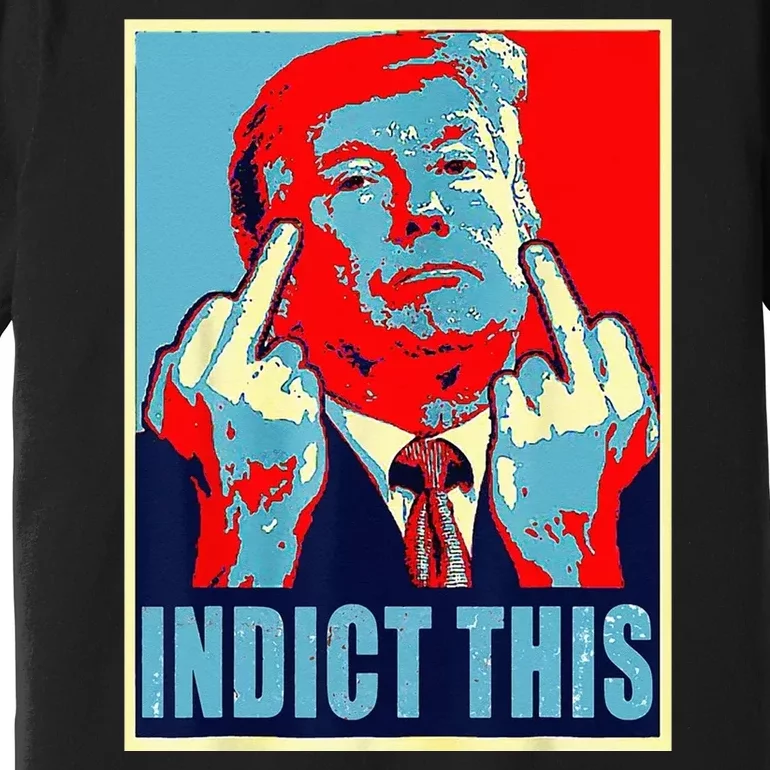 Indict This Pro Donald Trump Funny Premium T-Shirt