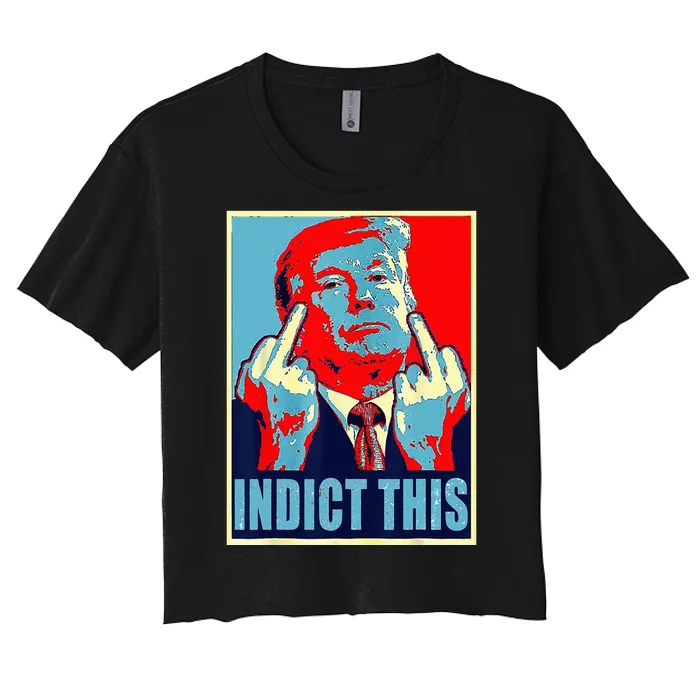 Indict This Pro Donald Trump Funny Women's Crop Top Tee