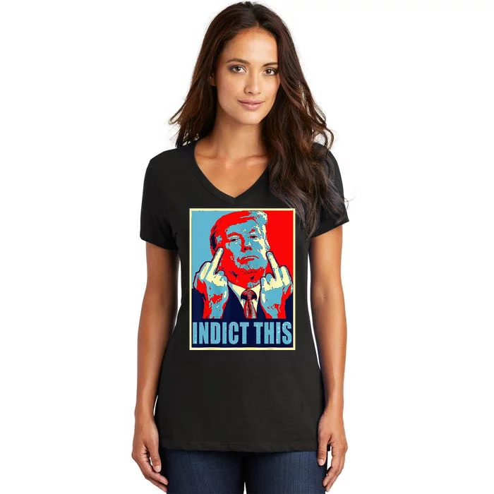 Indict This Pro Donald Trump Funny Women's V-Neck T-Shirt