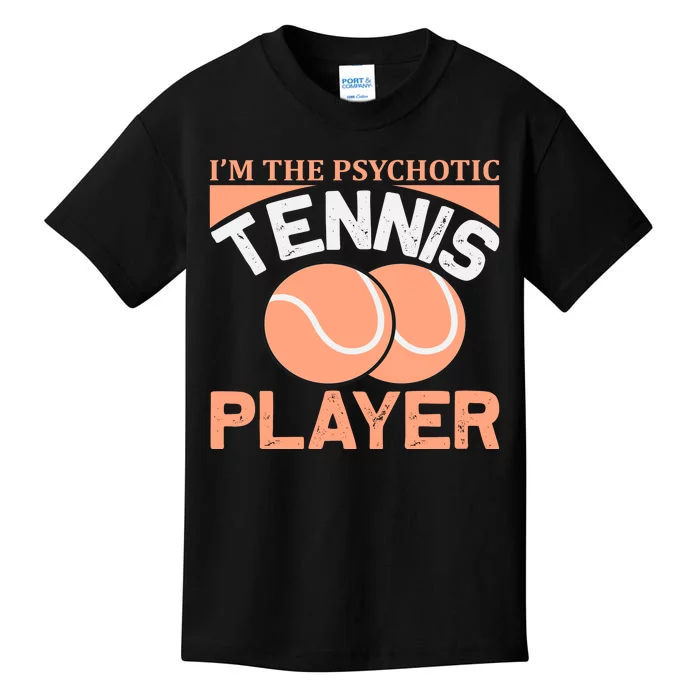 I'm The Psychotic Tennis Player Kids T-Shirt