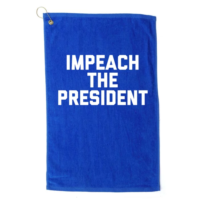 Impeach The President American Politics Liberal Gift Platinum Collection Golf Towel