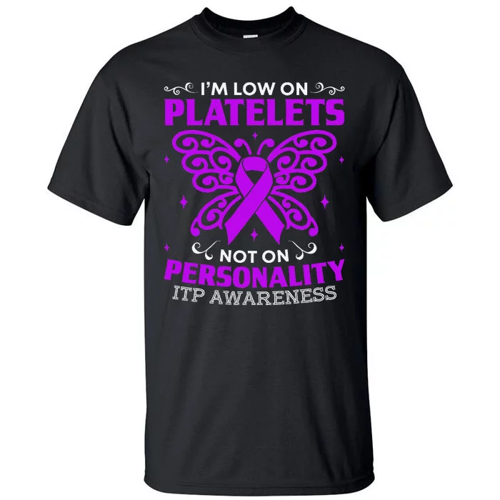 Immune Thrombocytopenic Purpura Itp Awareness Tall T-Shirt