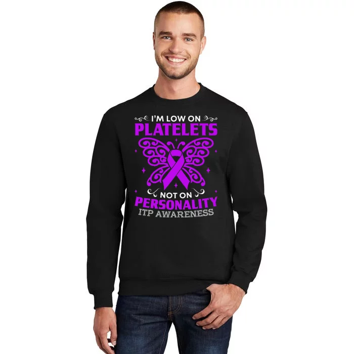 Immune Thrombocytopenic Purpura Itp Awareness Tall Sweatshirt