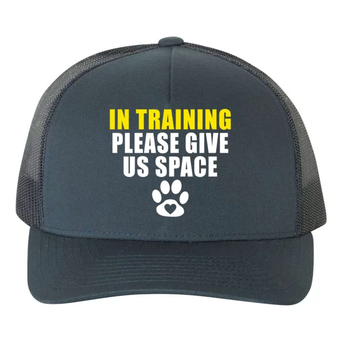 In Training Please Give Us Space Dog Training Dog Trainers Funny Gift Yupoong Adult 5-Panel Trucker Hat