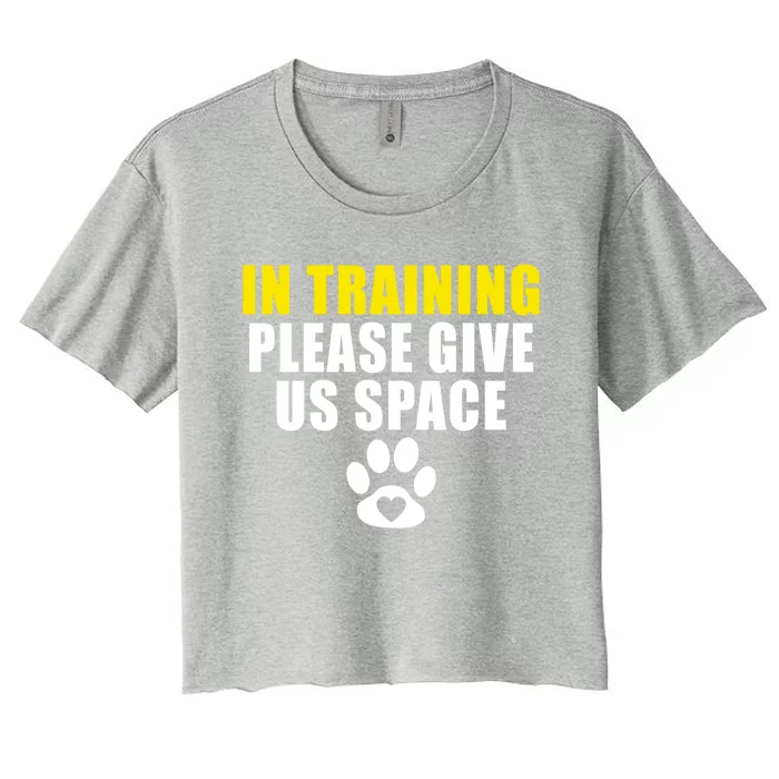 In Training Please Give Us Space Dog Training Dog Trainers Funny Gift Women's Crop Top Tee