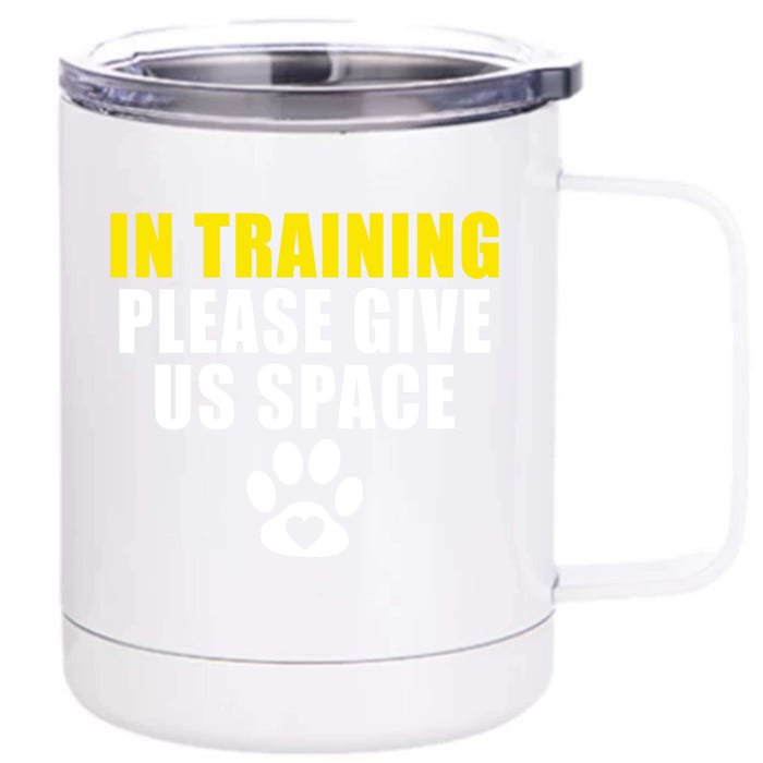 In Training Please Give Us Space Dog Training Dog Trainers Funny Gift Front & Back 12oz Stainless Steel Tumbler Cup