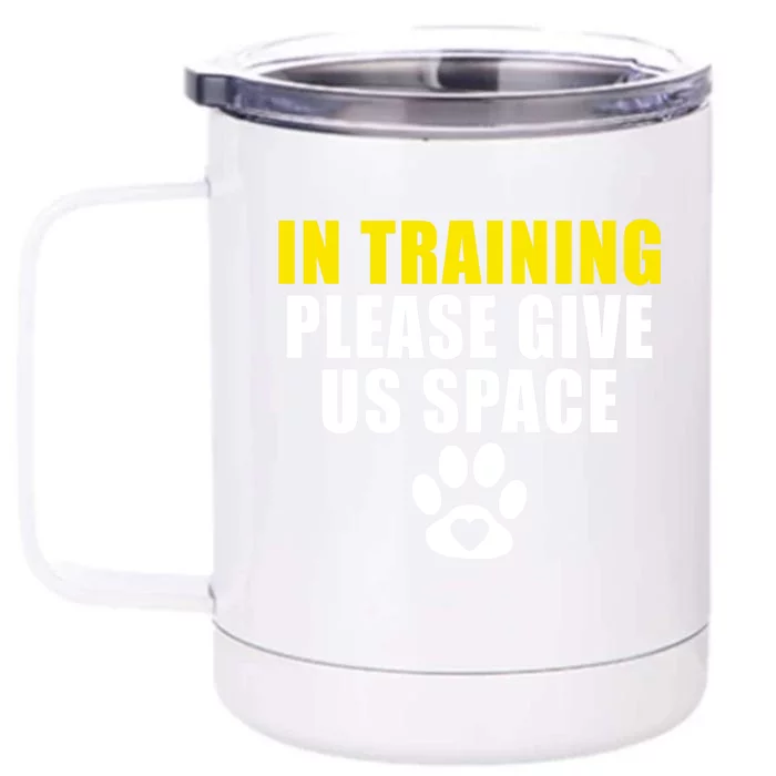 In Training Please Give Us Space Dog Training Dog Trainers Funny Gift Front & Back 12oz Stainless Steel Tumbler Cup