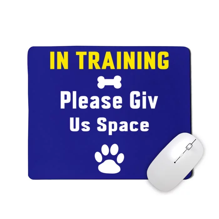 In Training Please Give Us Space Dog Training Dog Trainers Cool Gift Mousepad