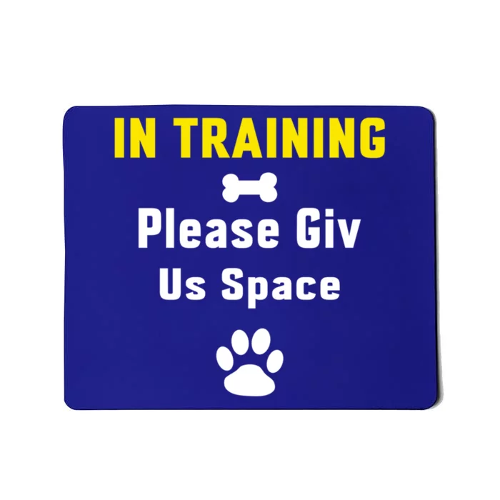 In Training Please Give Us Space Dog Training Dog Trainers Cool Gift Mousepad