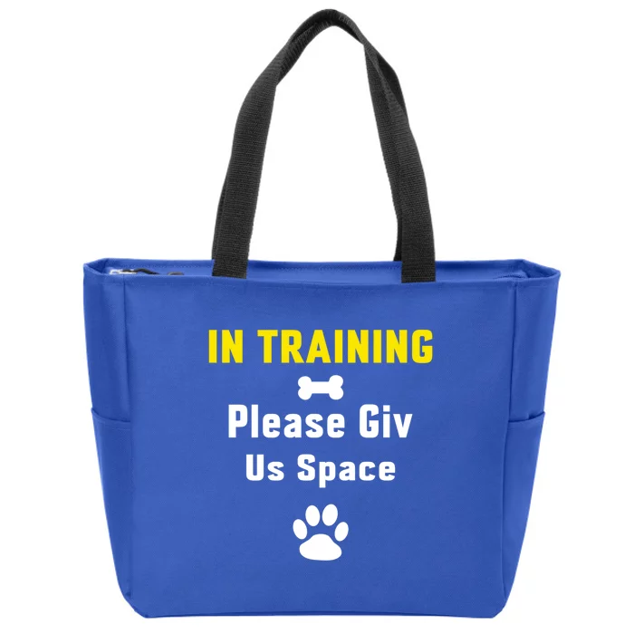 In Training Please Give Us Space Dog Training Dog Trainers Cool Gift Zip Tote Bag