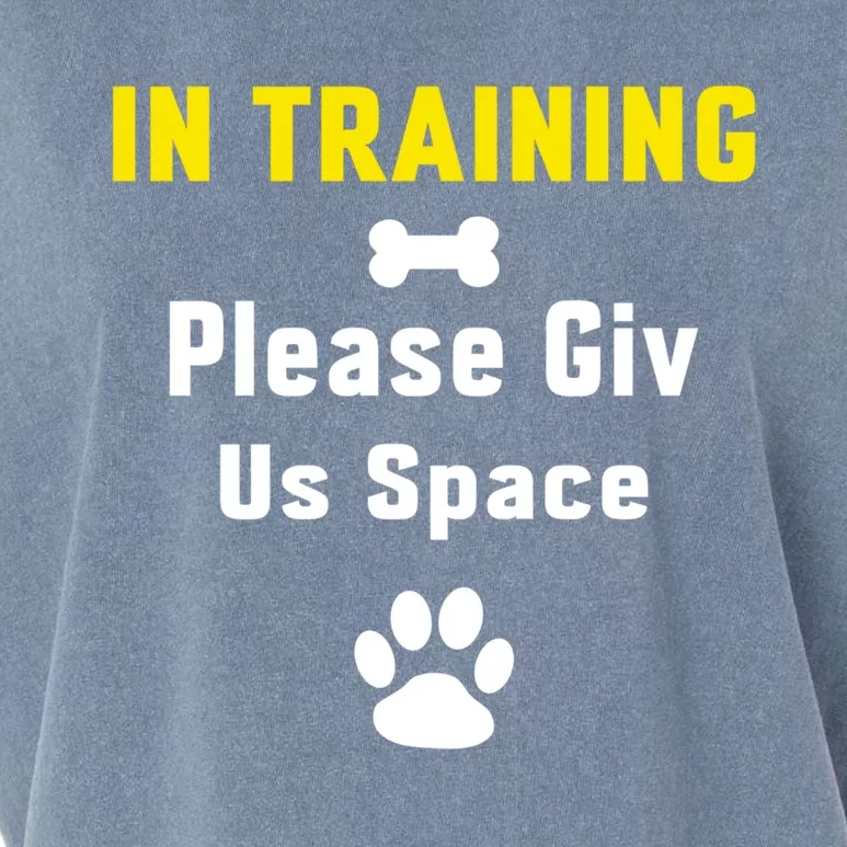 In Training Please Give Us Space Dog Training Dog Trainers Cool Gift Garment-Dyed Women's Muscle Tee