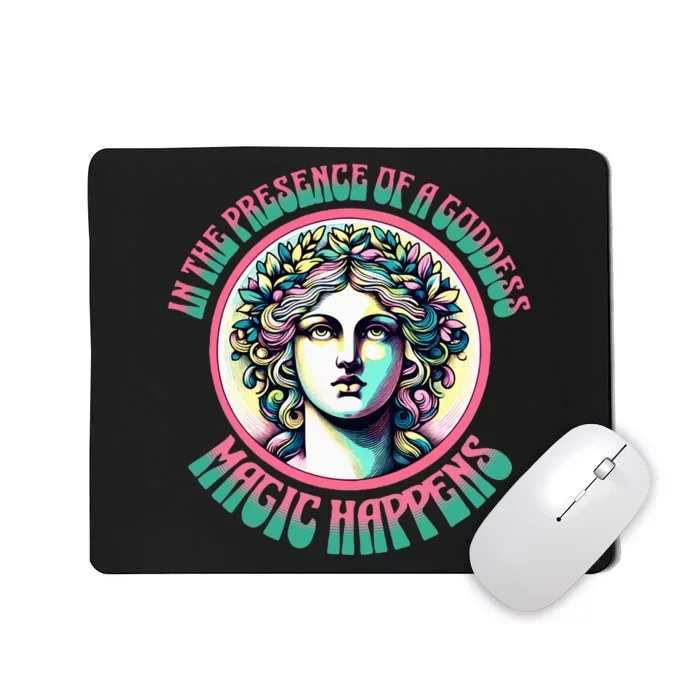 In The Presence Of A Goddess Magic Happens Goddess Vibes Mousepad