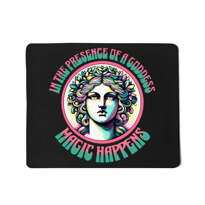 In The Presence Of A Goddess Magic Happens Goddess Vibes Mousepad