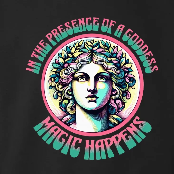 In The Presence Of A Goddess Magic Happens Goddess Vibes Toddler Hoodie