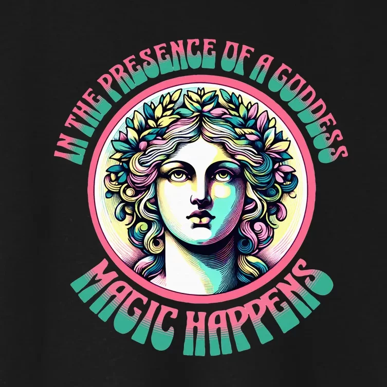 In The Presence Of A Goddess Magic Happens Goddess Vibes Women's Crop Top Tee