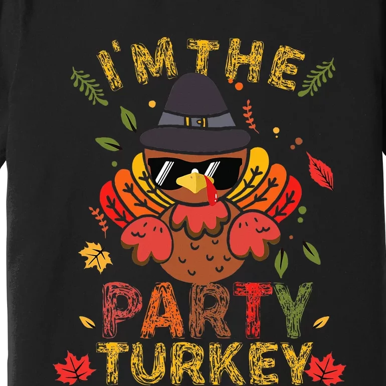 IM The Party Turkey Family Matching Group Thanksgiving Gift Premium T-Shirt