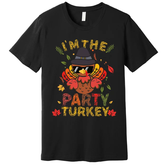 IM The Party Turkey Family Matching Group Thanksgiving Gift Premium T-Shirt