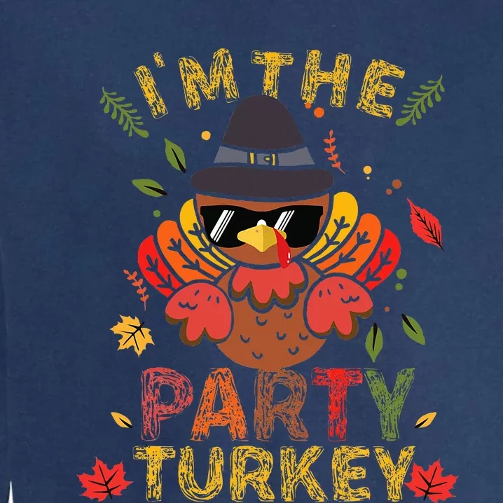 IM The Party Turkey Family Matching Group Thanksgiving Gift Garment-Dyed Sweatshirt